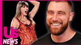 Travis Kelce Says ‘LFG’ to Taylor Swift's 'Eras Tour' Return in Paris