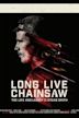 Long Live Chainsaw