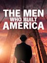 The Men Who Built America