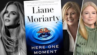 Nicole Kidman, Liane Moriarty & Bruna Papandrea Reunite For TV Adaptation Of Mystery Novel ‘Here One Moment’ After Fifth...