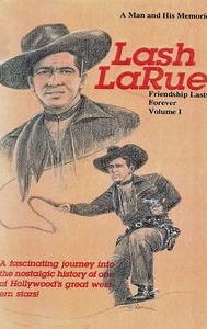 Lash La Rue: Friendship Lasts Forever, Vol. 1