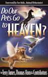 Do Our Pets Go to Heaven?