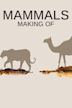 Mammals: Making Of