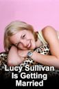 Lucy Sullivan Is Getting Married