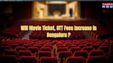 Will Movie Ticket, OTT Fees Increase in Bengaluru Amid Karnataka’s Latest Tax Proposal?