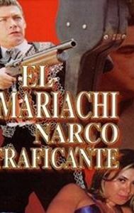 El mariachi narcotraficante