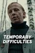 Temporary Difficulties