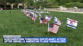 Northwestern threatens disciplinary action as American, Israeli flags vandalized