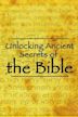 Unlocking Ancient Secrets of the Bible