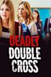 Deadly Double Cross