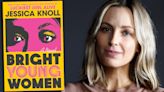 Jessica Knoll’s ‘Bright Young Women’ Novel In Works For TV From Made Up Stories, Picturestart & Fifth Season