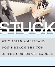 Stuck: Why Asian Americans Don't Reach the Top of the Corporate Ladder