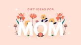 Mother’s Day Gifts for All Budgets, Whether You Want To Spend $300+ or Less Than $25