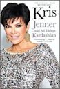 Kris Jenner . . . And All Things Kardashian