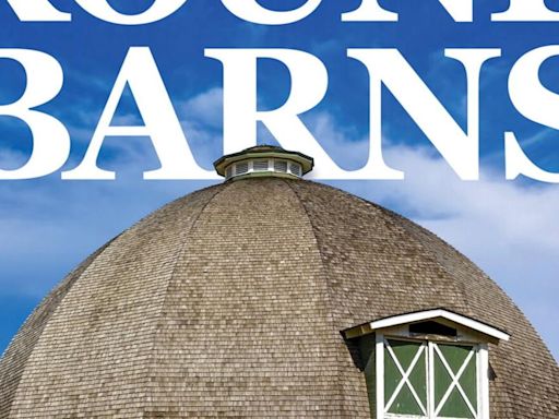 'Important and fascinating tale': Book chronicles dire fates of Washington's round barns