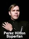 Perez Hilton Superfan