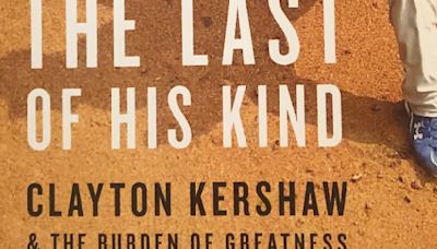 ‘The Last of His Kind: Clayton Kershaw and the Burden of Greatness’ book review