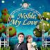 Noble, My Love