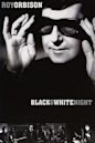 Roy Orbison and Friends: A Black and White Night