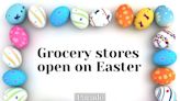 You're in Luck! These 19 Grocery Stores Will Be Open on Easter Sunday