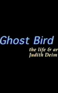 Ghost Bird: The Life and Art of Judith Deim