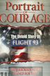 Portrait of Courage: The Untold Story of Flight 93