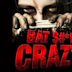 Bat $#*! Crazy