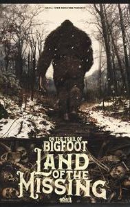 On the Trail of Bigfoot: Land of the Missing