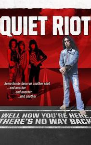 Quiet Riot: Well Now You're Here, There's No Way Back