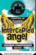 PROGRESS Chapter 40: Intercepted Angel