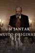 Um Jantar Muito Original