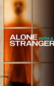 Alone with a Stranger