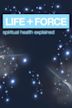 Life Force: Spiritual Health Explained