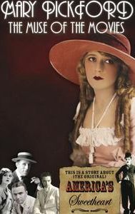 Mary Pickford: The Muse of the Movies