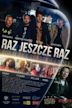 Raz, jeszcze raz