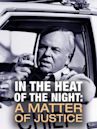 In the Heat of the Night: A Matter of Justice