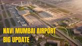 Navi Mumbai Airport Likely to Begin Operations by March 2025; 20 Million Footfall Expected