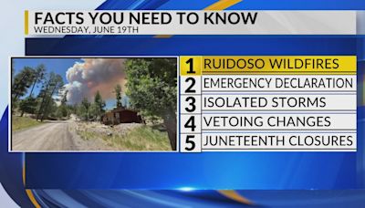 KRQE Newsfeed: Ruidoso wildfires, Emergency declaration, Isolated storms, Proposed changes, Juneteenth closures