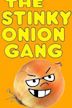 The Stinky Onion Gang