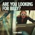 Are You Looking for Billy?