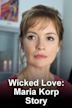 Wicked Love: The Maria Korp Story