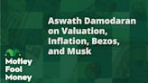 Aswath Damodaran on Valuation, Inflation, Bezos, Musk, and More