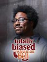 Totally Biased With W. Kamau Bell