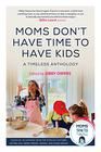 Moms Really Don't Have Time To: Another Author Anthology