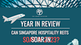 Year in Review: Can Singapore Hospitality REITs Soar in 2023?