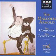 Sir Malcolm Arnold: The Composer, The Conductor