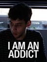 I Am an Addict