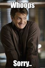 Whoops Sorry.. - Nathan Fillion - quickmeme
