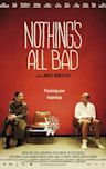 Nothing's All Bad