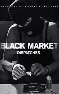 Black Market: Dispatches